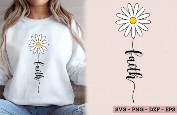 Faith Daisy PNG SVG Christian Wildflower: Graphics & T-Shirt Designs