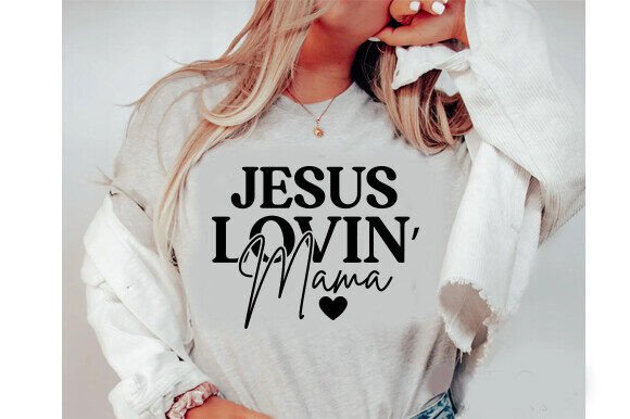 Jesus Loving Mama SVG Graphics & T-Shirt Designs