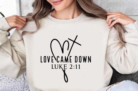 Love Came Down SVG Graphics for T-Shirt Designs
