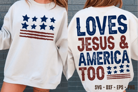 Loves Jesus America 4th of July SVG PNG: Graphics & T-Shirt Designs