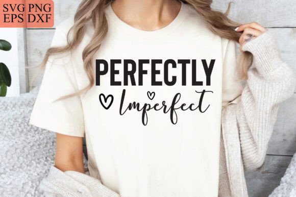 Perfectly Imperfect SVG, Christian SVG1 – T-Shirt Graphics