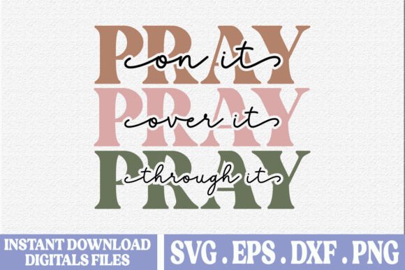 Pray on It over It Through It Christian. Graphics and T-Shirt Designs