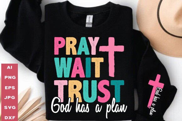Pray Wait Trusrt SVG PNG: Graphics & T-Shirt Designs